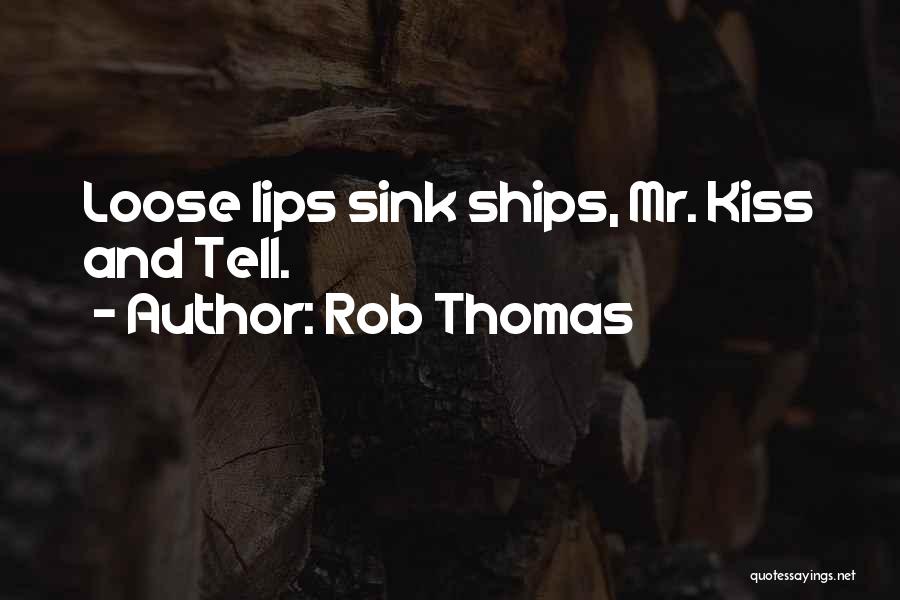 Mr Kiss And Tell Quotes By Rob Thomas