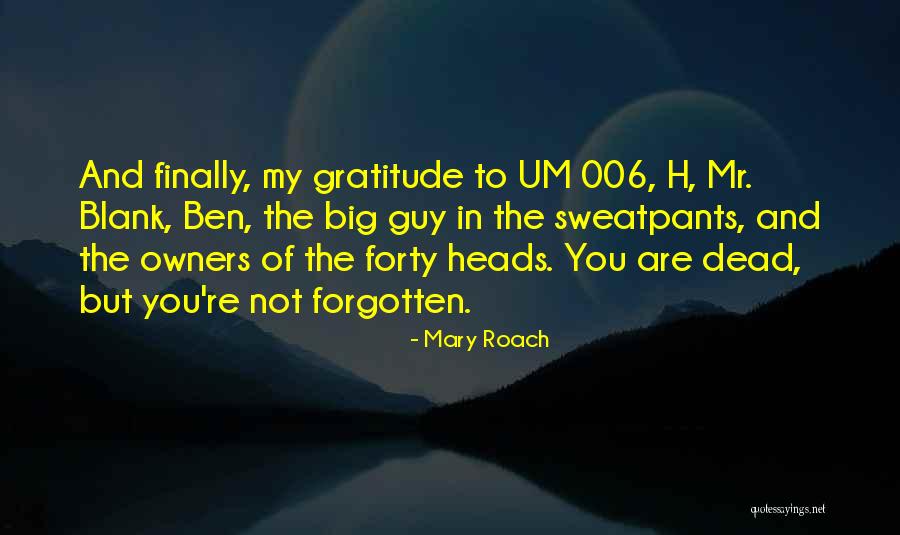 Mr.kupido Quotes By Mary Roach Mr.kupido Quotes By Mary Roach