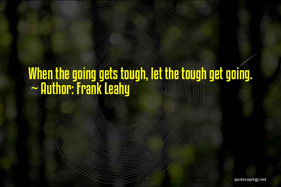 Mr Leahy Quotes By Frank Leahy