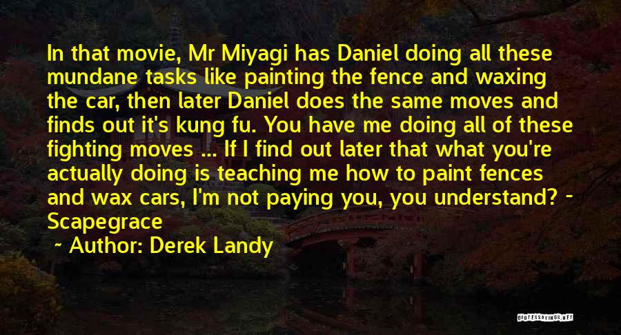 Mr Miyagi Quotes By Derek Landy