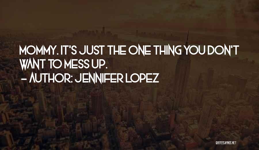Mr Mom Quotes By Jennifer Lopez