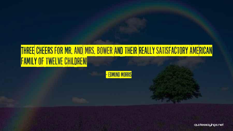 Mr Morris Quotes By Edmund Morris Mr Morris Quotes By Edmund Morris