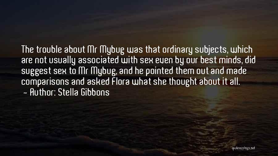 Mr Mybug Quotes By Stella Gibbons