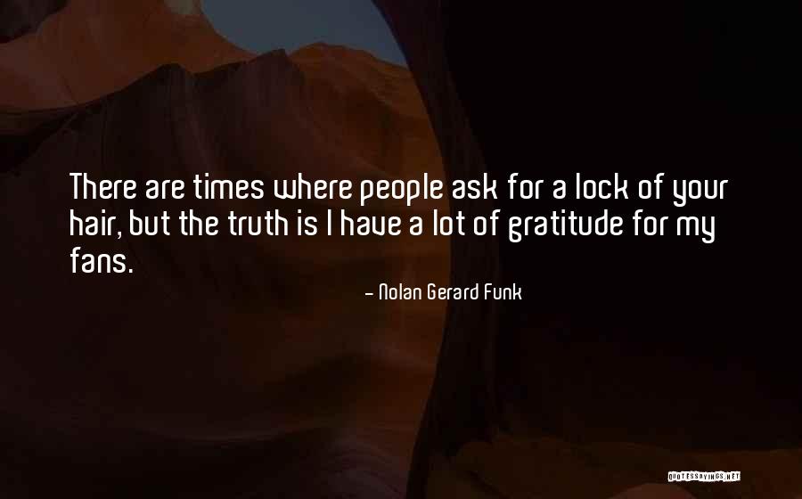 Mr Nolan Quotes By Nolan Gerard Funk Mr Nolan Quotes By Nolan Gerard Funk