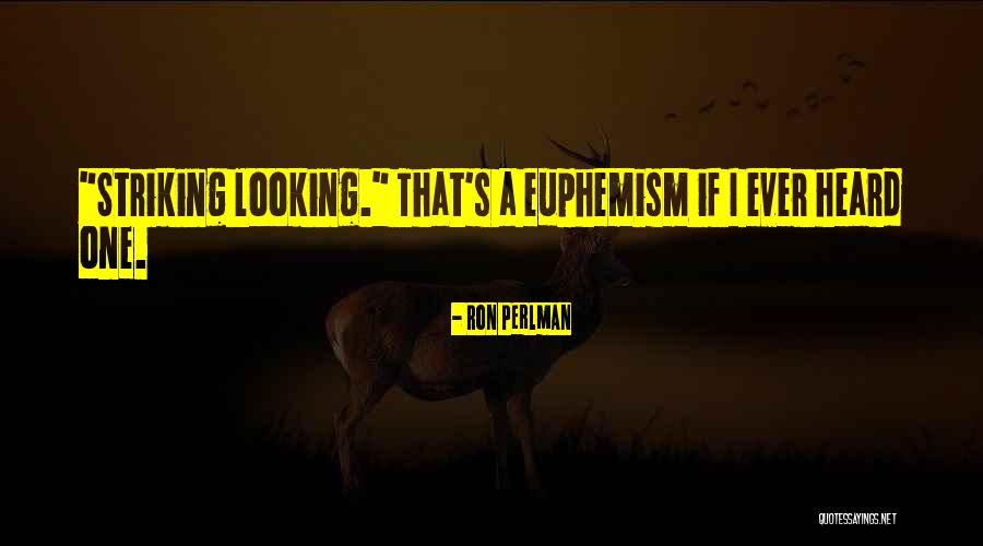 Mr Perlman Quotes By Ron Perlman Mr Perlman Quotes By Ron Perlman