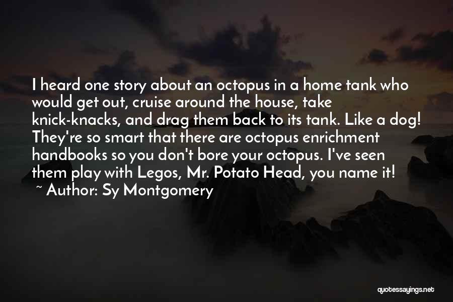 Mr Potato Head Best Quotes By Sy Montgomery