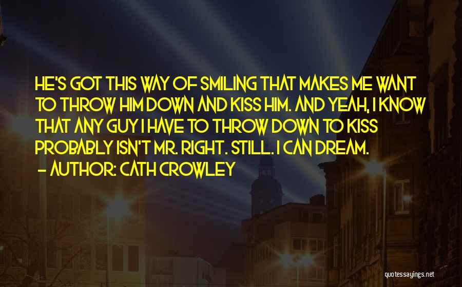 Mr Right Guy Quotes By Cath Crowley