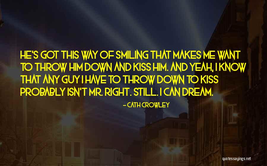 Mr Right Guy Quotes By Cath Crowley