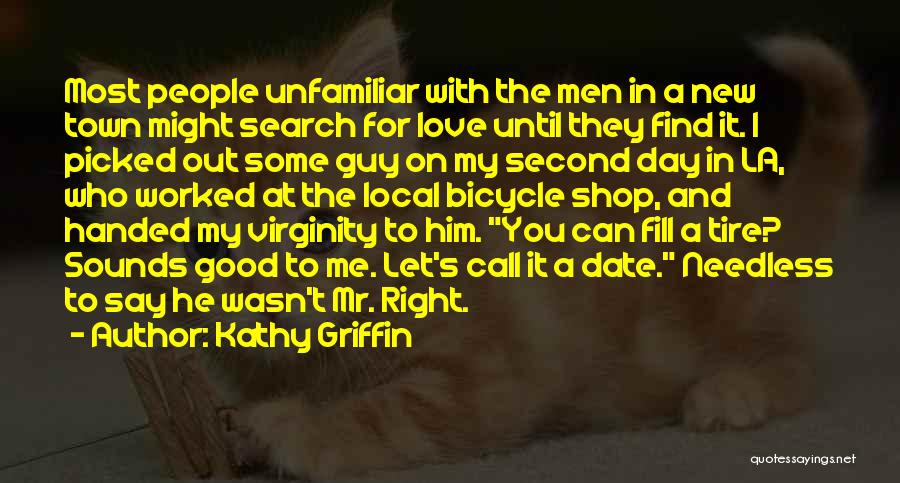 Mr Right Guy Quotes By Kathy Griffin