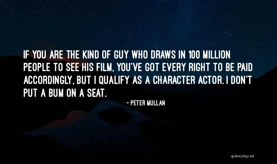 Mr Right Guy Quotes By Peter Mullan Mr Right Guy Quotes By Peter Mullan