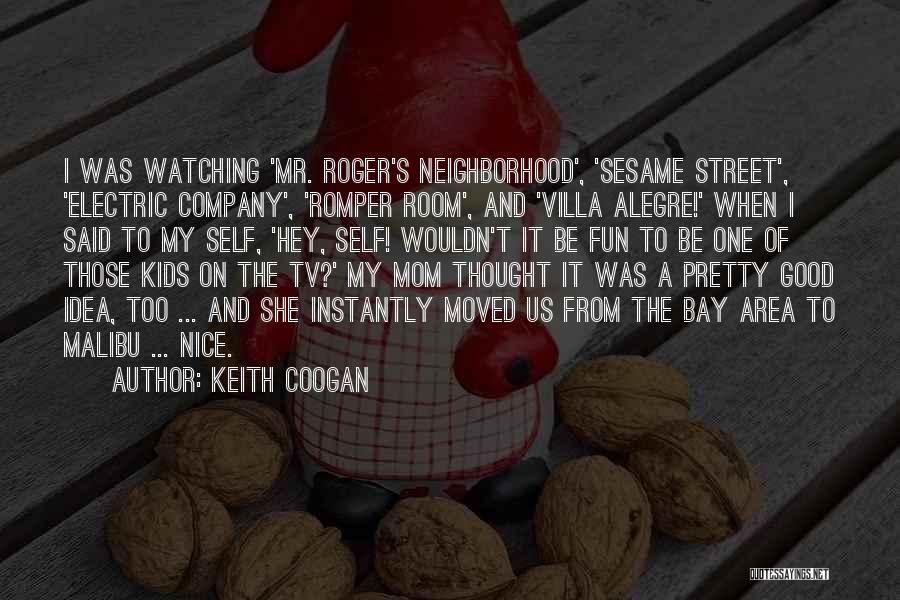 Mr Roger Quotes By Keith Coogan