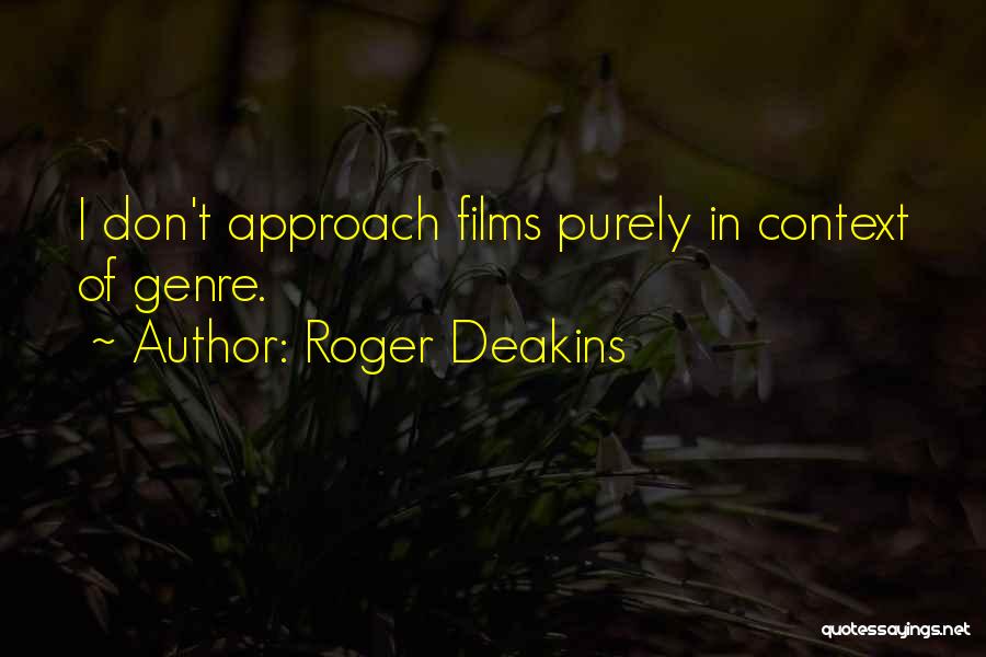 Mr Roger Quotes By Roger Deakins