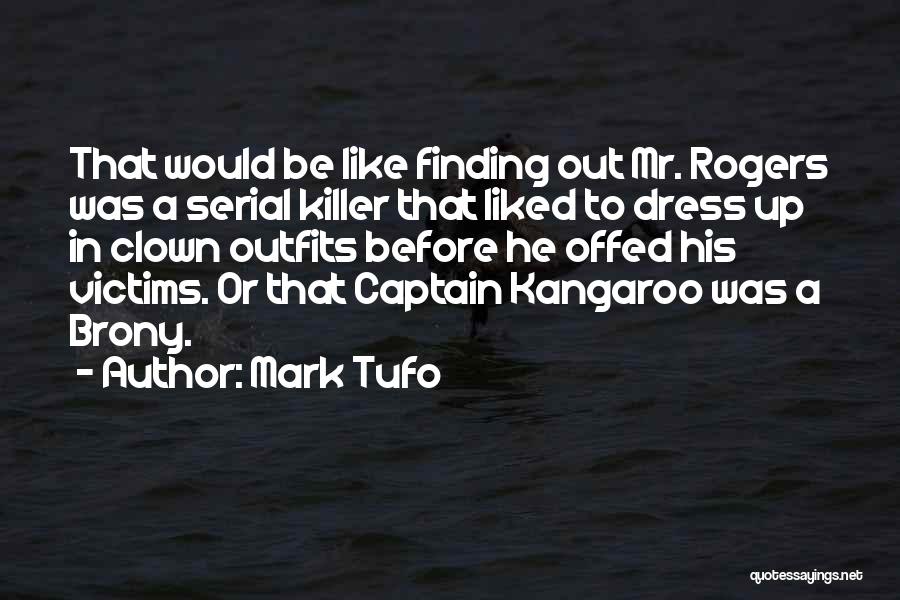 Mr Rogers Quotes By Mark Tufo