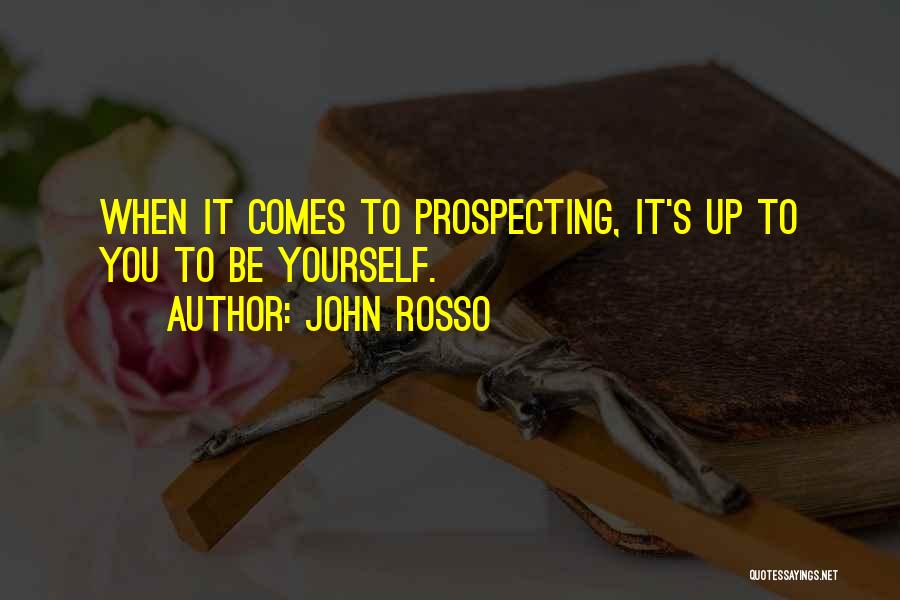 Mr Rosso Quotes By John Rosso