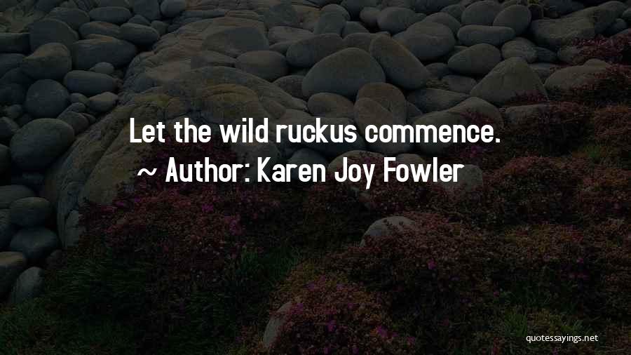 Mr Ruckus Quotes By Karen Joy Fowler