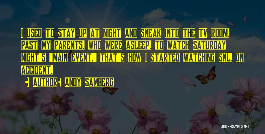 Mr Saturday Night Quotes By Andy Samberg