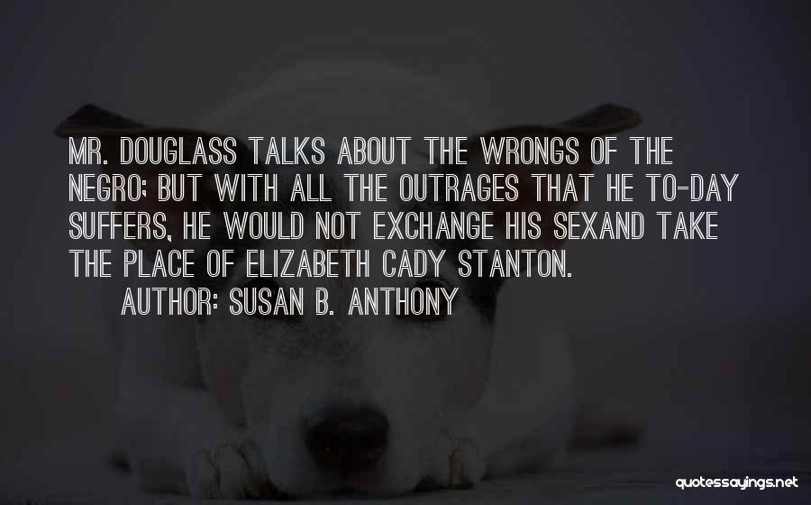 Mr Susan Quotes By Susan B. Anthony