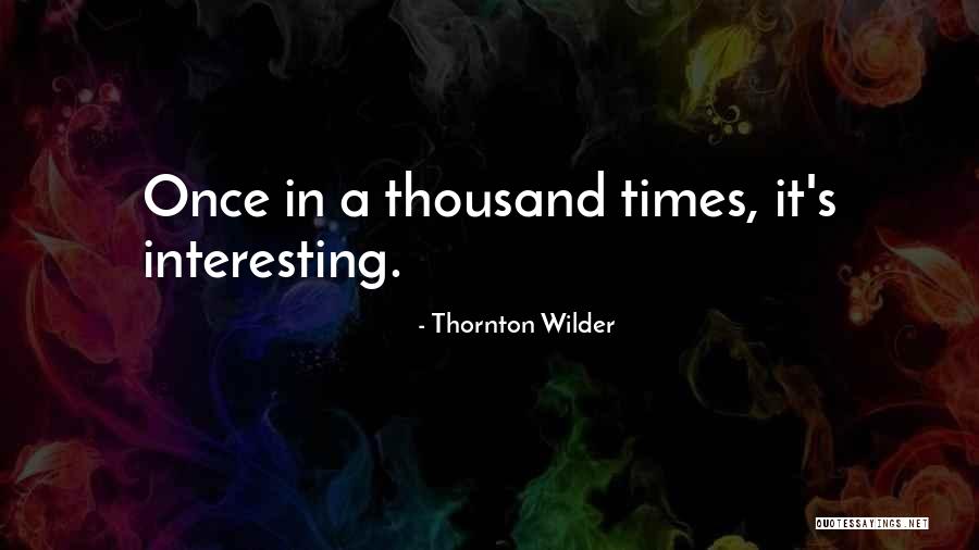 Mr Thornton Quotes By Thornton Wilder