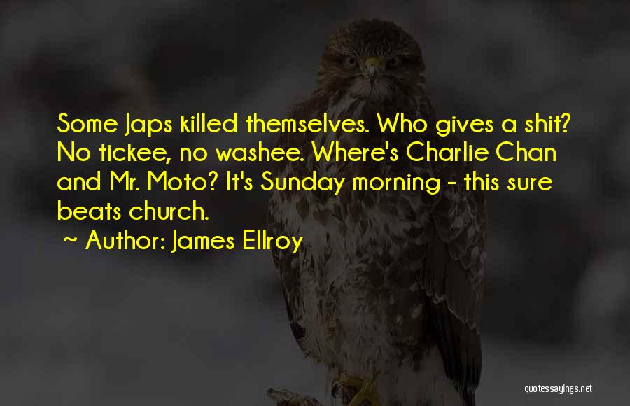 Mr Washee Washee Quotes By James Ellroy