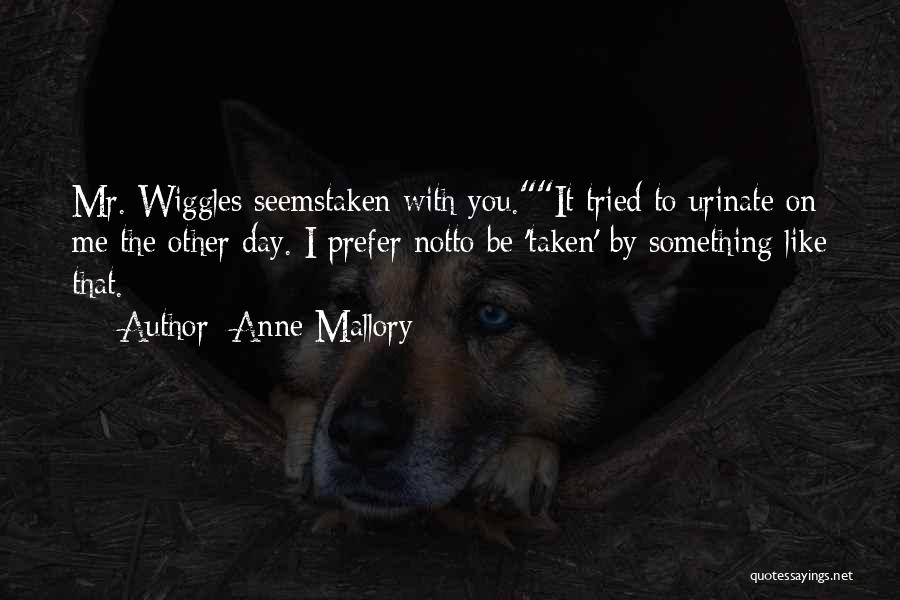 Mr Wiggles Quotes By Anne Mallory