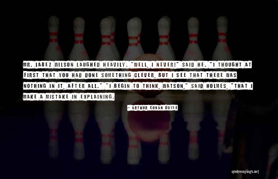 Mr Wilson Quotes By Arthur Conan Doyle Mr Wilson Quotes By Arthur Conan Doyle