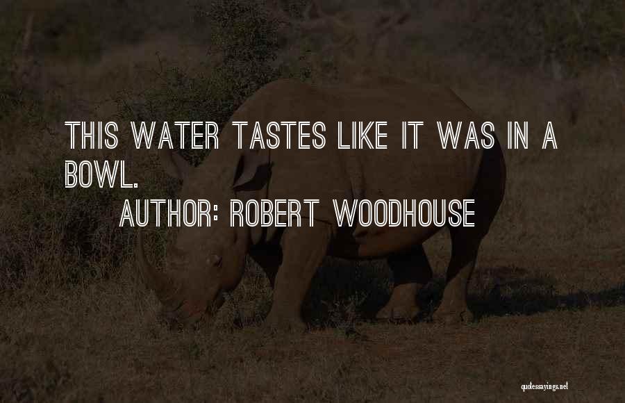 Mr Woodhouse Quotes By Robert Woodhouse