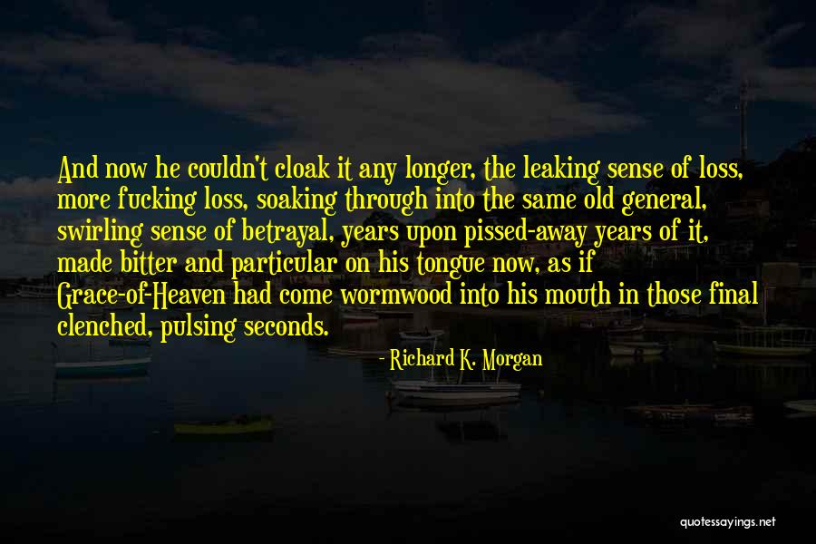 Mr Wormwood Quotes By Richard K. Morgan Mr Wormwood Quotes By Richard K. Morgan