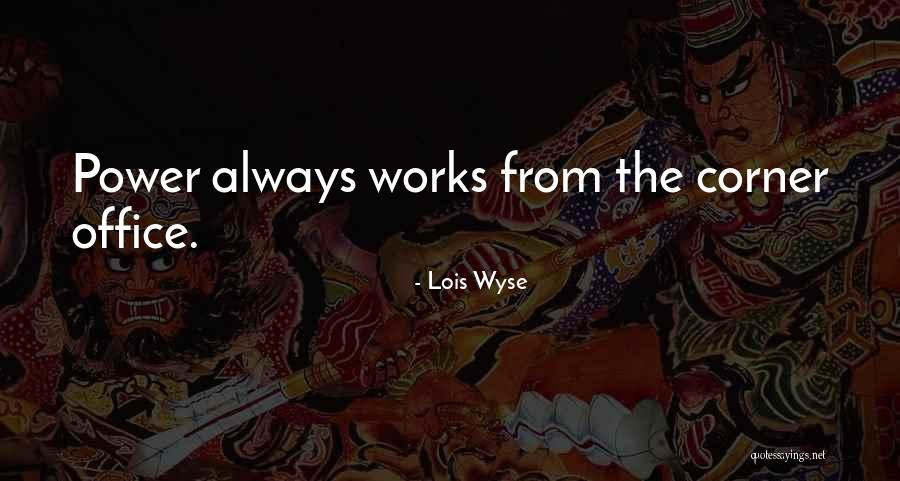 Mr Wyse Quotes By Lois Wyse