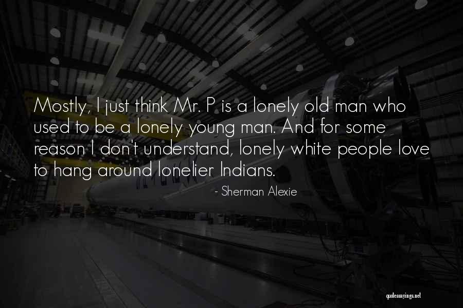Mr Young Quotes By Sherman Alexie Mr Young Quotes By Sherman Alexie