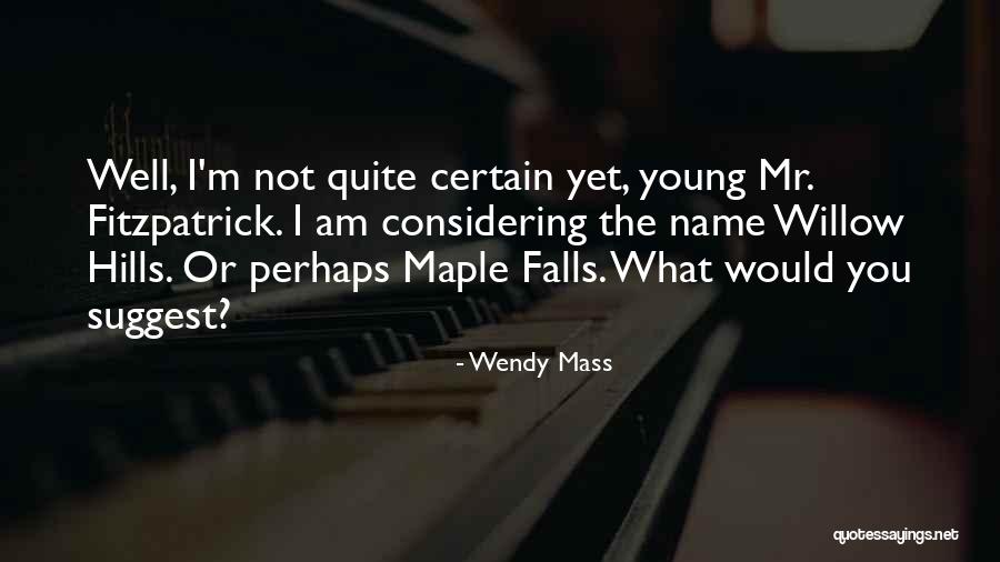 Mr Young Quotes By Wendy Mass Mr Young Quotes By Wendy Mass