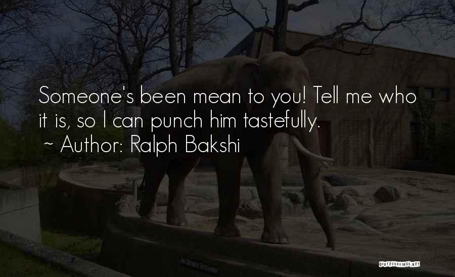 Mrs Bakshi Quotes By Ralph Bakshi