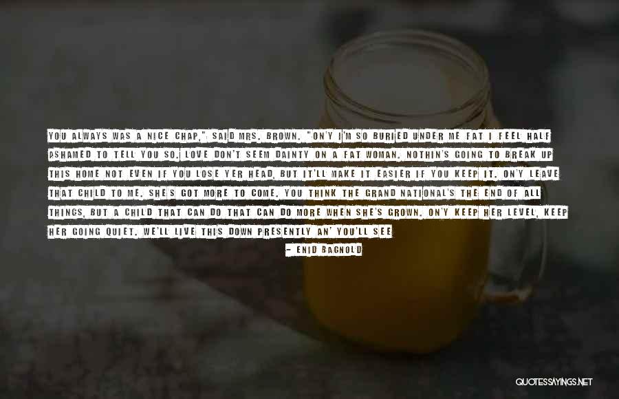 Mrs Brown's Quotes By Enid Bagnold Mrs Brown's Quotes By Enid Bagnold