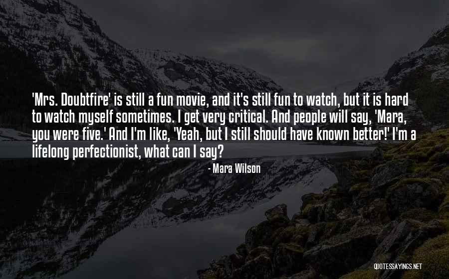 Mrs Doubtfire Movie Quotes By Mara Wilson Mrs Doubtfire Movie Quotes By Mara Wilson