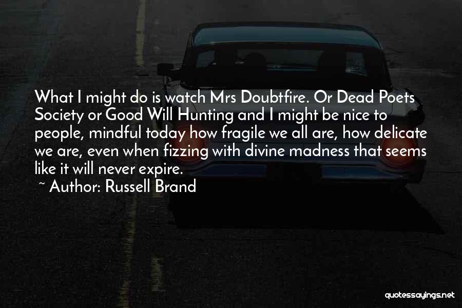 Mrs Doubtfire Quotes By Russell Brand