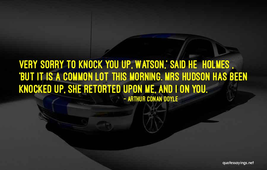 Mrs Hudson Quotes By Arthur Conan Doyle Mrs Hudson Quotes By Arthur Conan Doyle