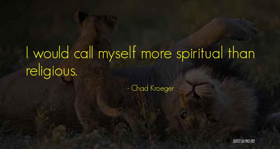 Mrs. Kroeger Quotes By Chad Kroeger Mrs. Kroeger Quotes By Chad Kroeger