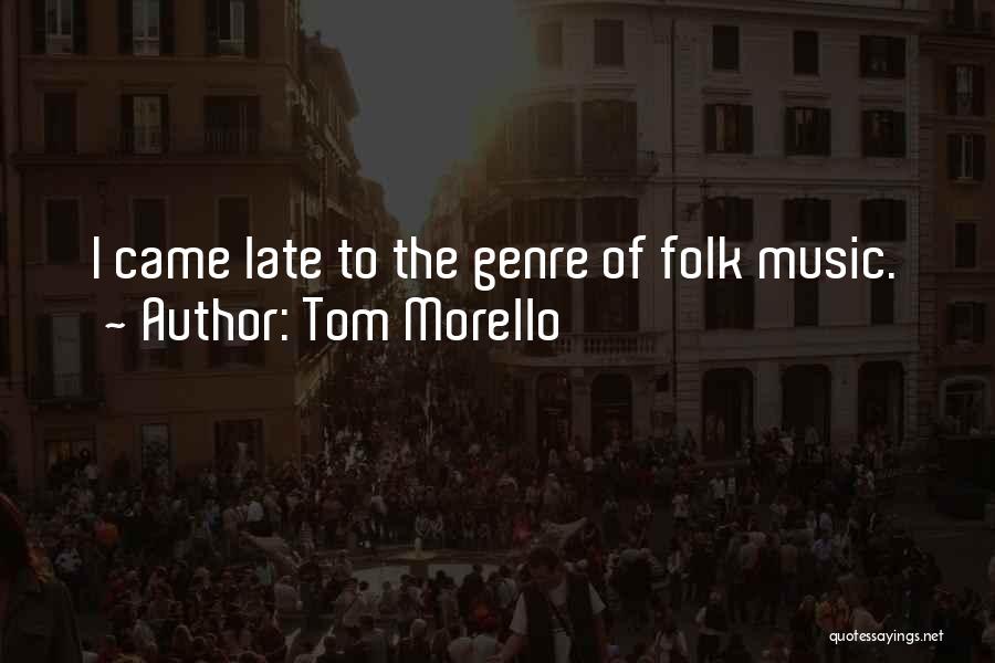 Mrs. Morello Quotes By Tom Morello