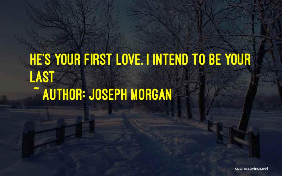 Mrs Morgan's Last Love Quotes By Joseph Morgan