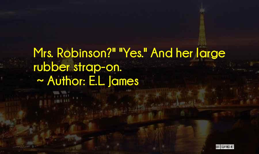 Mrs Robinson Quotes By E.L. James