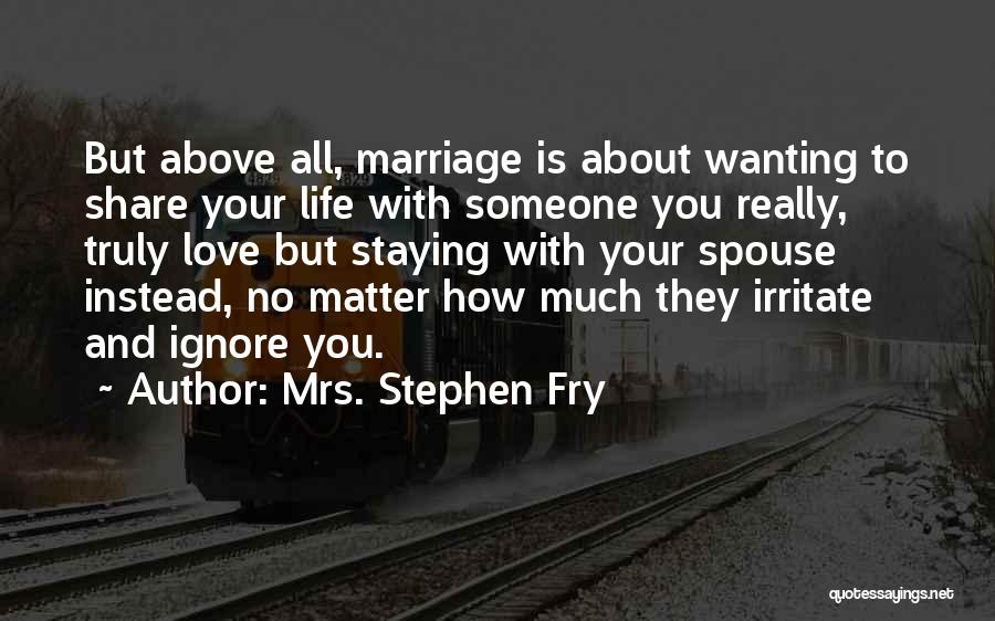 Mrs. Stephen Fry Quotes 2042802