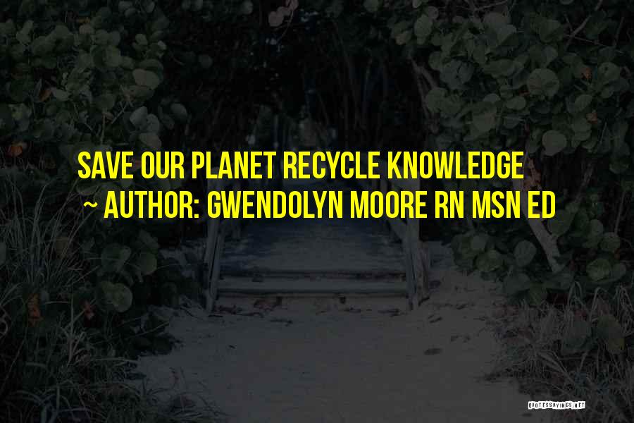 Msn Quotes By Gwendolyn Moore RN MSN Ed