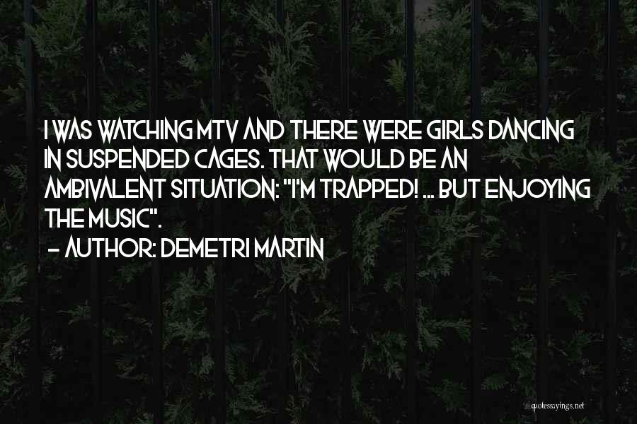 Mtv Quotes By Demetri Martin