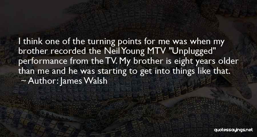 Mtv Quotes By James Walsh