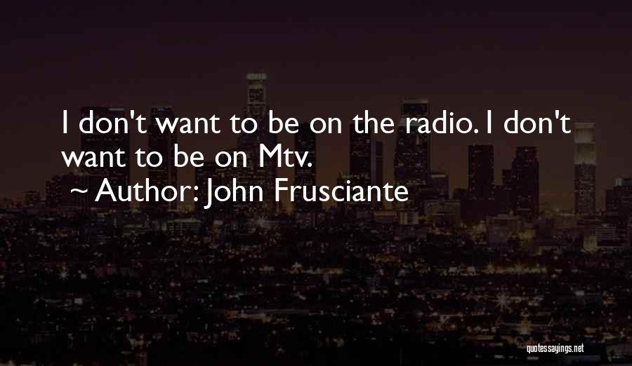 Mtv Quotes By John Frusciante