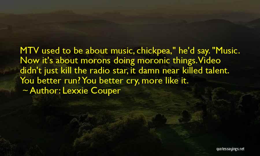 Mtv Quotes By Lexxie Couper