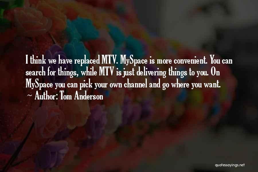 Mtv Quotes By Tom Anderson