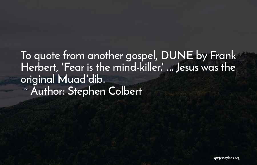 Muad Dib Quotes By Stephen Colbert
