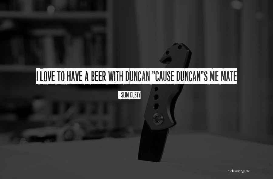 Muazzam Ne Quotes By Slim Dusty Muazzam Ne Quotes By Slim Dusty