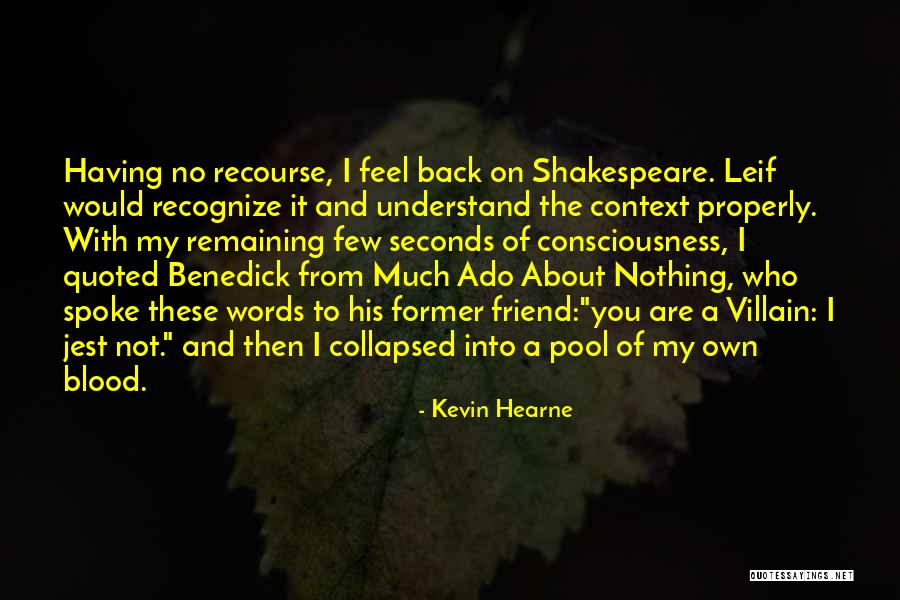 Much Ado About Nothing Benedick Quotes By Kevin Hearne Much Ado About Nothing Benedick Quotes By Kevin Hearne