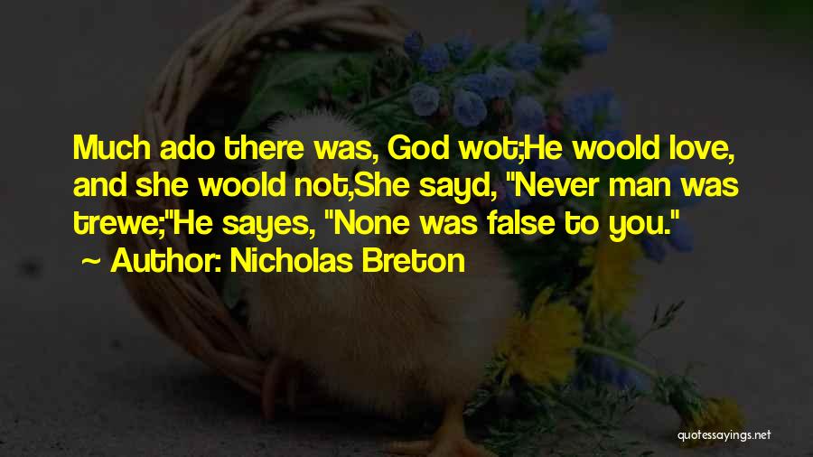Much Ado Love Quotes By Nicholas Breton